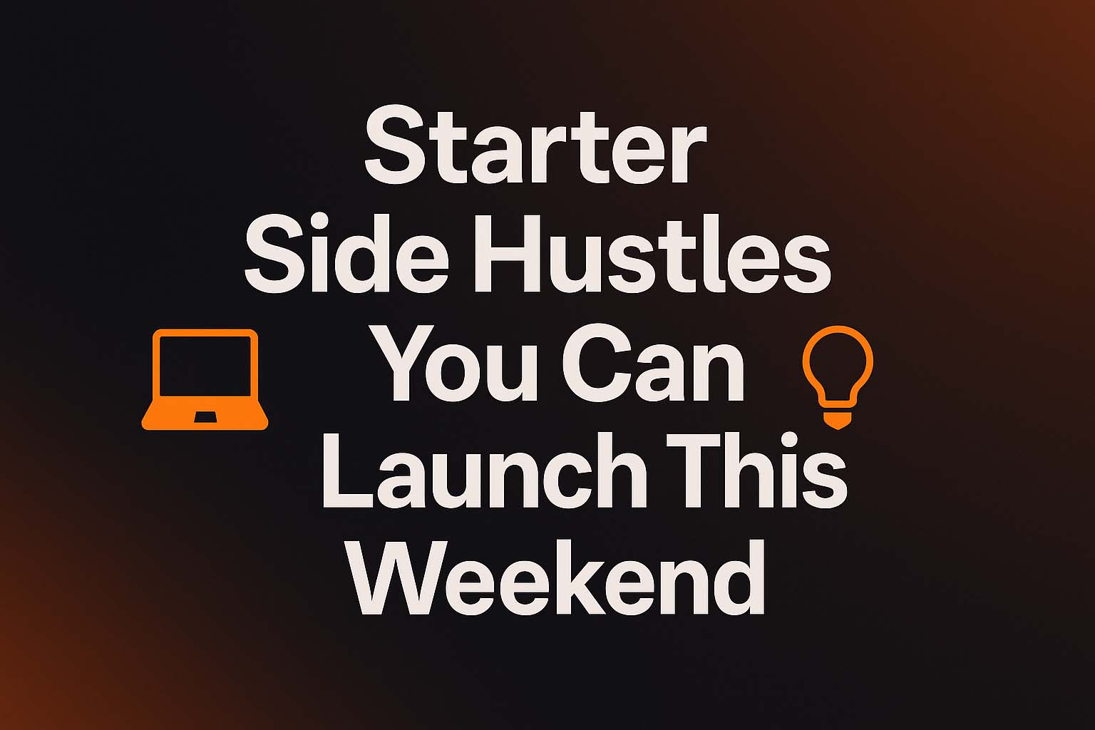 10 Starter Side Hustles You Can Launch This Weekend