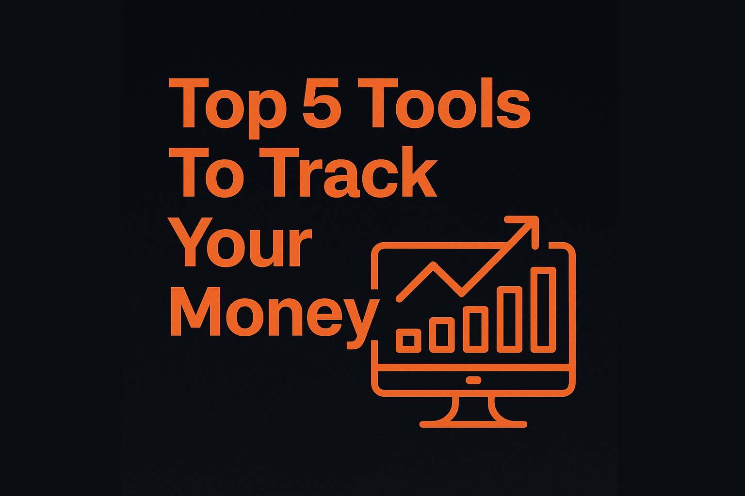 Top 5 Tools to Track Your Money (Free & Paid)